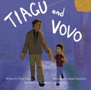 Tiagu y Vovo / Tiagu and Vovo (English/Cape Verdean Creole) by Djofa Tavares