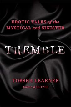 Tremble: Erotic Tales of the Mystical and Sinister by Tobsha Learner (Paperback)