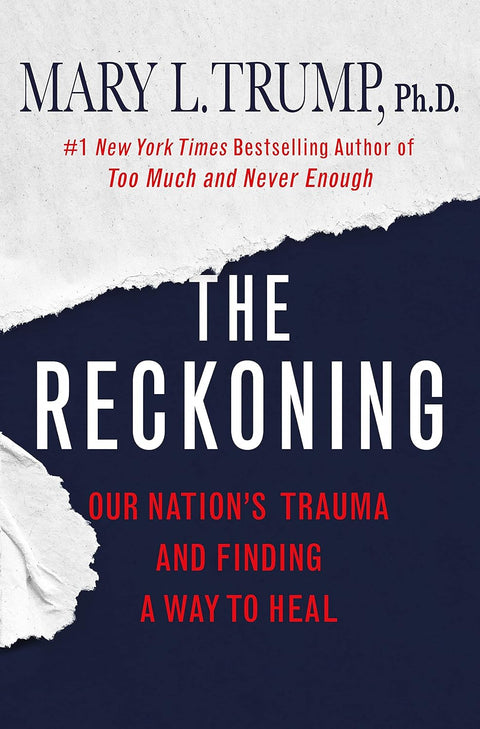 The Reckoning: Our Nation's Trauma and Finding a Way to Heal by Mary L. Trump PhD