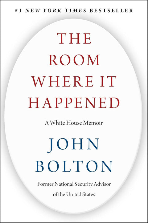 The Room Where It Happened: A White House Memoir by John Bolton