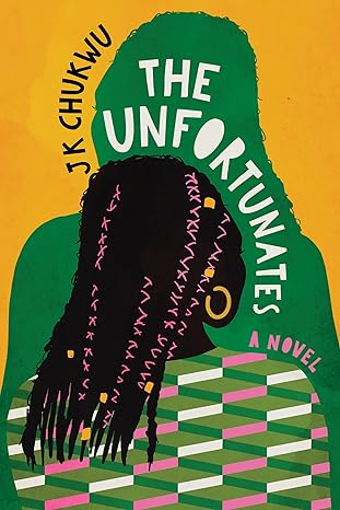 The Unfortunates: A Novel by J K Chukwu (Hardcover)