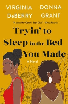 Tryin' to Sleep in the Bed You Made: A Novel by Virginia DeBerry, Donna Grant (Paperback)