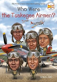 Who Were the Tuskegee Airmen? (Who Was?) by Sherri L. Smith (Author), Jake Murray (Illustrator)