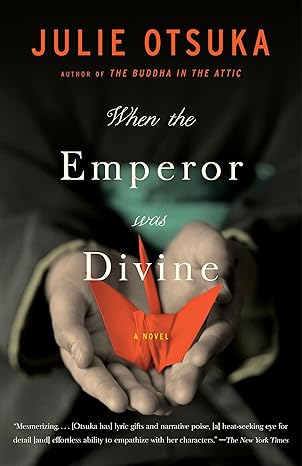 When the Emperor Was Divine: A Novel by Julie Otsuka (Paperback)