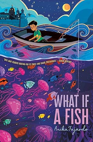 What If a Fish by Anika Fajardo