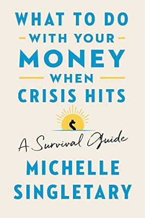 What To Do With Your Money When Crisis Hits: A Survival Guide by Michelle Singletary