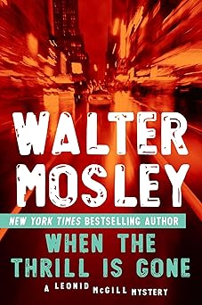 When the Thrill Is Gone: A Leonid McGill Mystery by Walter Mosley (Paperback)