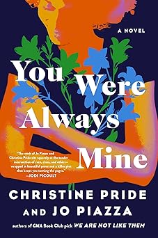 You Were Always Mine: A Novel by Christine Pride, Jo Piazza (Hardcover)