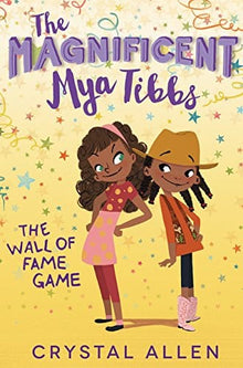 The Magnificent Mya Tibbs: The Wall of Fame Game by Crystal Allen - Frugal Bookstore