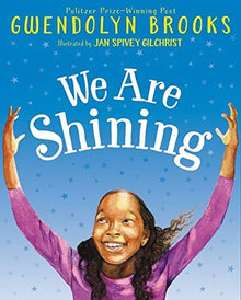 We Are Shining by Gwendolyn Brooks, Jan Spivey Gilchrist (Illustrator) - Frugal Bookstore