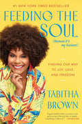 Feeding the Soul (Because It's My Business): Finding Our Way to Joy, Love, and Freedom by Tabitha Brown - Frugal Bookstore