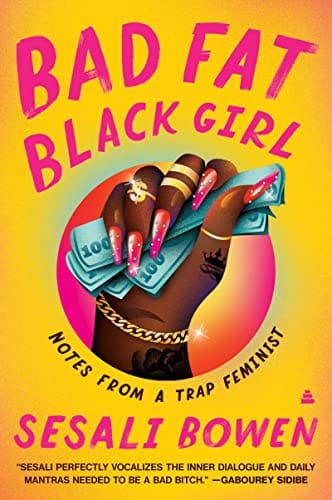 Bad Fat Black Girl: Notes from a Trap Feminist by Sesali Bowen - Frugal Bookstore