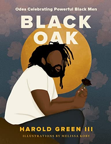 Black Oak: Odes Celebrating Powerful Black Men by Harold Green III - Frugal Bookstore