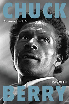 Chuck Berry: An American Life by RJ Smith