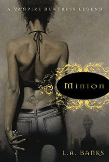 Minion (Vampire Huntress Legend, Book 1) by L. A. Banks
