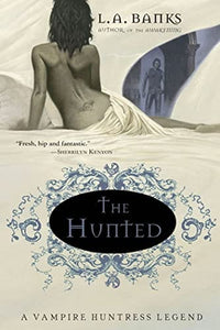The Hunted (Vampire Huntress Legend, Book 3) by L.A. Banks