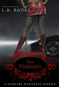 The Forsaken (Vampire Huntress Legend, Book 7) by L.A. Banks