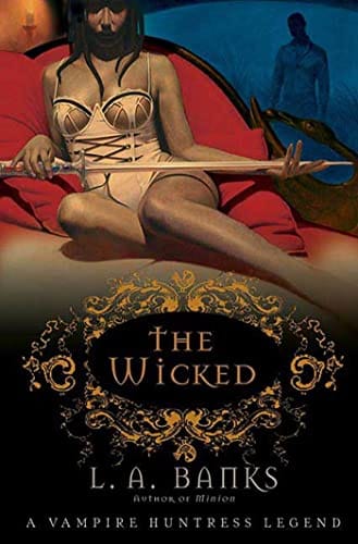 The Wicked (Vampire Huntress Legend, Book 8) by L.A. Banks