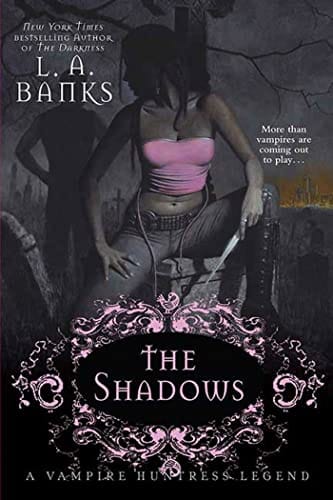 The Shadows (Vampire Huntress Legend, Book 11) by L.A. Banks
