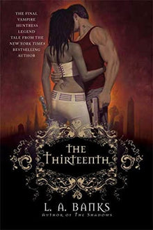 The Thirteenth (Vampire Huntress Legend, Book 12) by L.A. Banks