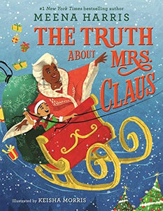 The Truth About Mrs. Claus by Meena Harris