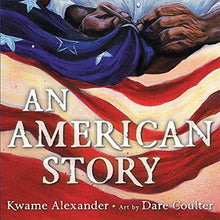 An American Story by Kwame Alexander, Dare Coulter