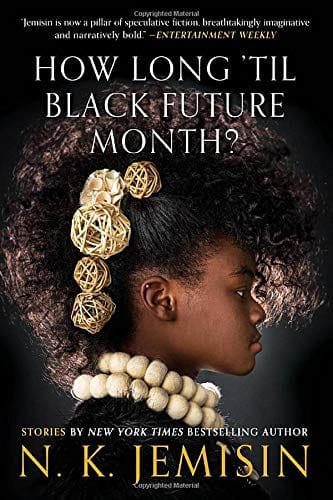 How Long ’til Black Future Month? by N. K. Jemisin - Frugal Bookstore