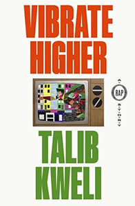 Vibrate Higher: A Rap Story by Talib Kweli