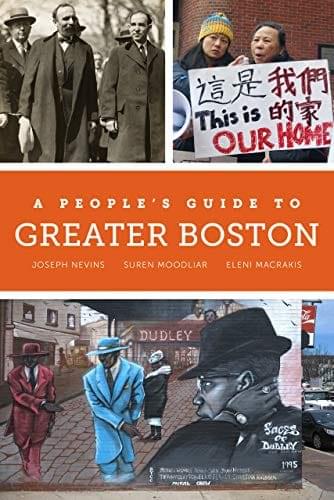 A People’s Guide to Greater Boston by Joseph Nevins, Suren Moodliar, Eleni Macrakis