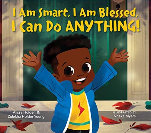 I Am Smart, I Am Blessed, I Can Do Anything! by Alissa Holder, Zulekha Holder-Young, Nneka Myers (Illustrator) - Frugal Bookstore
