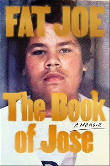 The Book of Jose: A Memoir by Fat Joe, Shaheem Reid