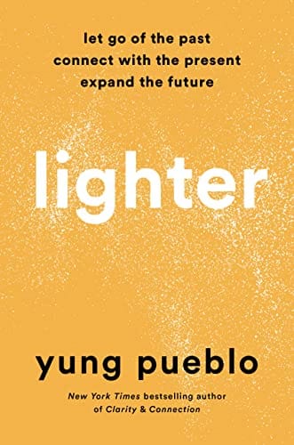 Lighter: Let Go of the Past, Connect with the Present, and Expand the Future by Yung Pueblo - Frugal Bookstore
