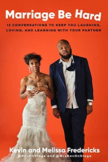 Marriage Be Hard: 12 Conversations to Keep You Laughing, Loving, and Learning with Your Partner by Kevin and Melissa Fredericks - Frugal Bookstore