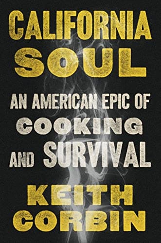 California Soul: An American Epic of Cooking and Survival by Keith Corbin, Kevin Alexander - Frugal Bookstore