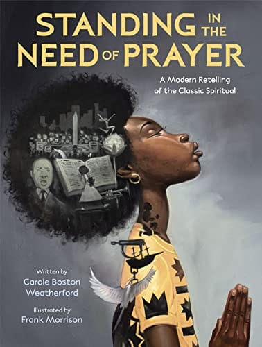Standing in the Need of Prayer Carole Boston Weatherford, Frank Morrison - Frugal Bookstore