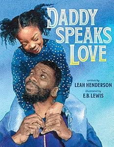 Daddy Speaks Love by Leah Henderson, E. B. Lewis (Illustrator)