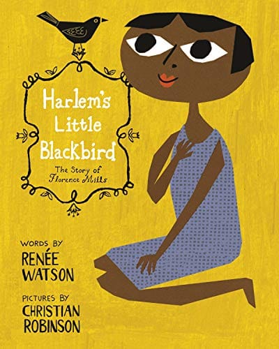 Harlem’s Little Blackbird: The Story of Florence Mills by Renée Watson - Frugal Bookstore