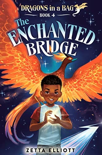 The Enchanted Bridge (Dragons in a Bag) by Zetta Elliott