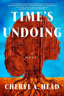 Time’s Undoing: A Novel by Cheryl A. Head