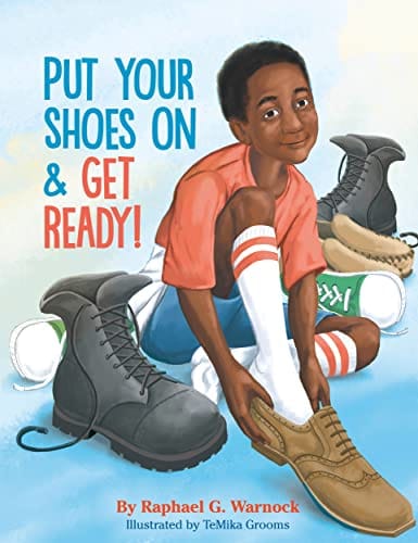 Put Your Shoes On  & Get Ready! by Raphael G. Warnock