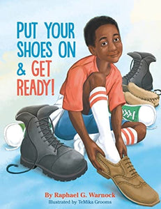 Put Your Shoes On  & Get Ready! by Raphael G. Warnock
