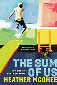 The Sum of Us (Adapted for Young Readers): How Racism Hurts Everyone