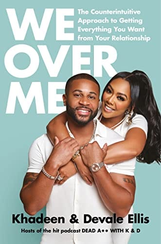 We Over Me: The Counterintuitive Approach to Getting Everything You Want from Your Relationship by Khadeen Ellis, Devale Ellis