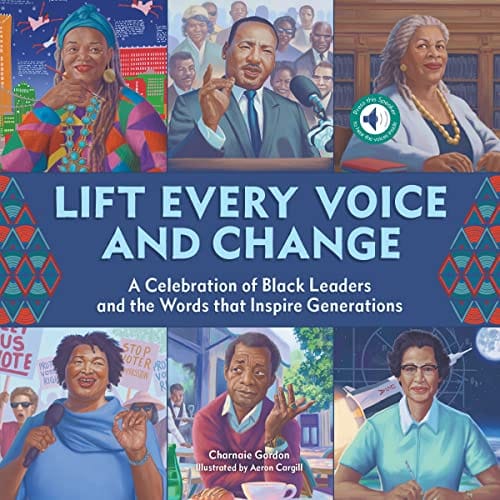 Lift Every Voice and Change: A Sound Book: A Celebration of Black Leaders and the Words that Inspire Generations by Charnaie Gordon