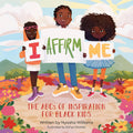 I Affirm Me: The ABCs of Inspiration for Black Kids by Nyasha Williams, Sof’ya Glushko (Illustrator) - Frugal Bookstore