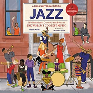 A Child’s Introduction to Jazz: The Musicians, Culture, and Roots of the World's Coolest Music by Jabari Asim