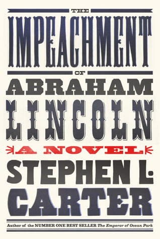The Impeachment of Abraham Lincoln by Stephen L. Carter - Frugal Bookstore