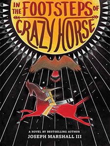 In the Footsteps of Crazy Horse by Joseph Marshall III