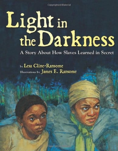 Light in the Darkness: A Story about How Slaves Learned in Secret by Lesa Cline-Ransome, James E. Ransome (Illustrator) - Frugal Bookstore