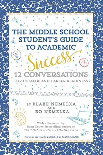 The Middle School Student's Guide to Academic Success: 12 Conversations for College and Career Readiness by Blake And Bo Nemelka - Frugal Bookstore